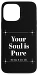 iPhone 13 Pro Max Your Soul is Pure Positive Vibes Spiritual Mindfulness Case