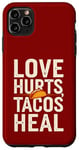 Coque pour iPhone 11 Pro Max Love Hurts Tacos Soin Drôle de Saint-Valentin en disant l'amour