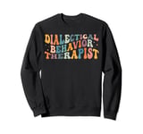 Groovy Dialectical Behavior Therapist Therapy DBT Sweatshirt