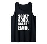 Funny SORE? GOOD. BORED? BAD. Weight Lifting Gym Fitness Pun Tank Top