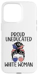 iPhone 15 Pro Max Proud Uneducated White Woman USA Flag 2024 Messy Bun Funny Case