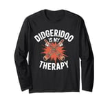 Didgeridoo Is My Therapy Music Lovers Design Long Sleeve T-Shirt