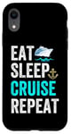 Coque pour iPhone XR Eat Sleep Cruise Repeat Funny Cruise Lovers Present Cruisers