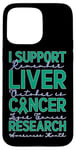 Coque pour iPhone 15 Pro Max Je Soutien La Recherche Sur Le Cancer Du Foie