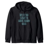 Life Is Too Short To Drive Boring Cars Zip Hoodie