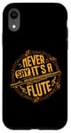 iPhone XR Piccoloist Never say it´s a flute Instrument Piccolo Case