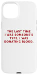 Coque pour iPhone 15 Plus Someone's Type Donating Blood – Valentine’s Day Single Humor