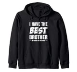 Funny I Have the Best Brother He Bought Me This Shirt Zip Hoodie