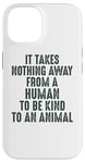 Coque pour iPhone 14 Animal Advocate : rien n'empêche l'homme d'être gentil avec les animaux