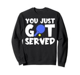 Ping Pong - You Just Got Served Sweatshirt