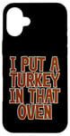 Coque pour iPhone 16 Plus I Put A Turkey In That Oven Annonce de grossesse Joie