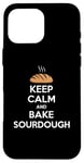 iPhone 16 Pro Max Funny Keep Calm And Bake Sourdough Baking Lover Case