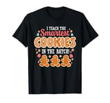 I Teach The Smartest Cookies In The Batch Teacher Christmas T-Shirt