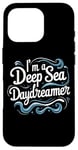 Coque pour iPhone 16 Pro Citation humoristique « I'm a Deep Sea Daydreamer »