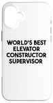 iPhone 16 Plus World's Best Elevator Constructor Supervisor Case