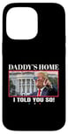 Coque pour iPhone 14 Pro Max Funny Daddy's Home, I Told You So - Trump 2024 Get Over It