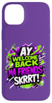 Coque pour iPhone 14 Plus Ay Welcome Back Ma Friends SKRRT Jeu de musique Hiphop assorti