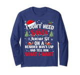 I Don't Need Santa I Already Sit On A Bearded Man's Lap And Long Sleeve T-Shirt