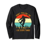 Don't Follow Me I Do Stupid Things Snowboarding Vintage Long Sleeve T-Shirt