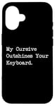 Coque pour iPhone 16 My Cursive Outshines Keyboard Citation de calligraphie amusante