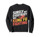 Vintage Outfit Surely Not Everybody Was Kung Fu Fighting Sweatshirt