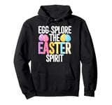 Easter Pun Egg-Splore The Easter Spirit, Funny Easter Eggs Pullover Hoodie