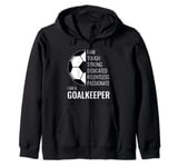 I am a Goalkeeper - Football Soccer Goalie Zip Hoodie