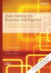 John Wiley and Sons Ltd Galit Shmueli Data Mining for Business Intelligence: Concepts, Techniques, Applications in Microsoft Office Excel with XLMiner