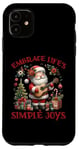 Coque pour iPhone 11 Embrace Life's Simple Joys Jam Santa Inspiring Christmas