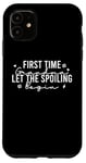 iPhone 11 First Time Grandma Let the Spoiling Begin New 1st Time Gifts Case