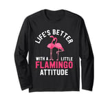 Life's Better With A Little Flamingo Attitude Long Sleeve T-Shirt