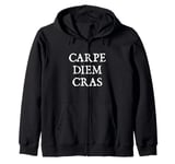 Carpe Diem Cras - Seize the Day Tomorrow Zip Hoodie