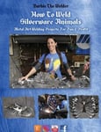 Barbiethewelder Barbie the Welder How To Weld Silverware Animals: Metal Art Welding Projects For Fun and Profit