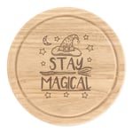 Stay Magical Round Chopping Cheese Board Funny Joke Magical Spell Witch Wizard