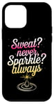 Coque pour iPhone 12 mini Sweat Never Sparkle Always Funny Workout Fitness