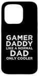 Coque pour iPhone 15 Pro Gamer Daddy Like A Normal Dad Only Cool Console Gamer