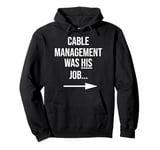 Cable management was his job - Funny IT networking Pullover Hoodie