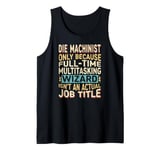 Wizard Job Title Quote - Funny Die Machinist Tank Top