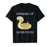 Snake Charmer Beware Of Danger Noodle Silly Funny T-Shirt T-Shirt