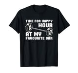 Weightlifting - Time For Happy Hour At My Favourite Bar T-Shirt