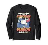 IT'S STAYCATION SEASON AGAIN! Funny holidays at home design Long Sleeve T-Shirt