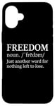 iPhone 16 Plus Freedoms Just Another Word for Nothing Left to Lose Freedom Case