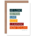 Seneca Quote Keep Learning to Live Philosophy Birthday Blank Greeting Card