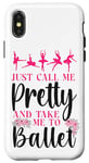 iPhone X/XS Ballet Dancer Dance Girl Ballerina Just Call Me Pretty And Case