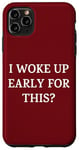 iPhone 11 Pro Max I Woke Up Early For This? Funny Christmas Family Gathering Case