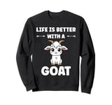 Small Animals Goat quote life is better with a Goat Sweatshirt