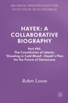 Hayek: A Collaborative Biography  Part VIII: The Constitution of Liberty: ‘Shooting in Cold Blood’, Hayek’s Plan for the Future of Democracy