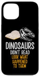 Coque pour iPhone 13 Les dinosaures n'ont pas lu, regardez ce qui leur est arrivé, Bookworm