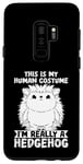 Galaxy S9+ Animal Lover Funny This Is My Human Costume Hedgehog Case