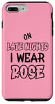 iPhone 7 Plus/8 Plus On late nights I wear rose. Funny quotes with rose Case